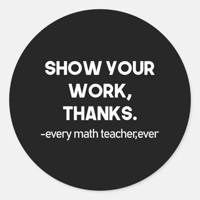 Sticker Rond Montrez Votre Travail Merci À Chaque Professeur De (Devant)