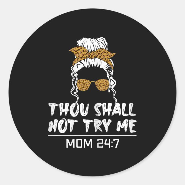 Sticker Rond Mood Mom Quote Thou Shall Not Try Me Mom 24 7  (Devant)