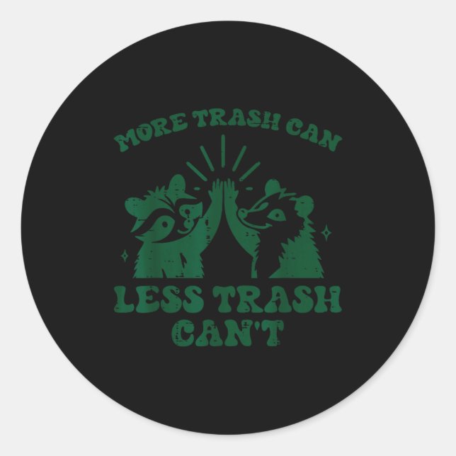Sticker Rond More Trash Can Less Cant Raccoon Funny Saying Men  (Devant)