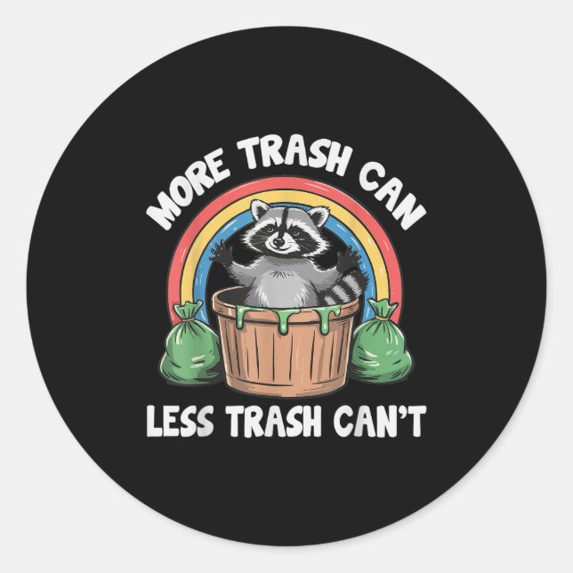 Sticker Rond More Trash Can Less Trash Can't  (Devant)
