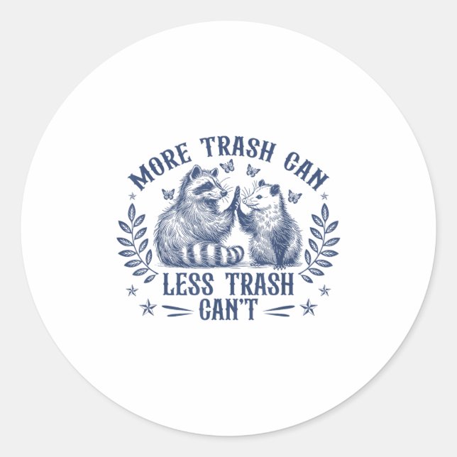 Sticker Rond More Trash Can Less Trash Can't Funny Raccoon Ossu (Devant)