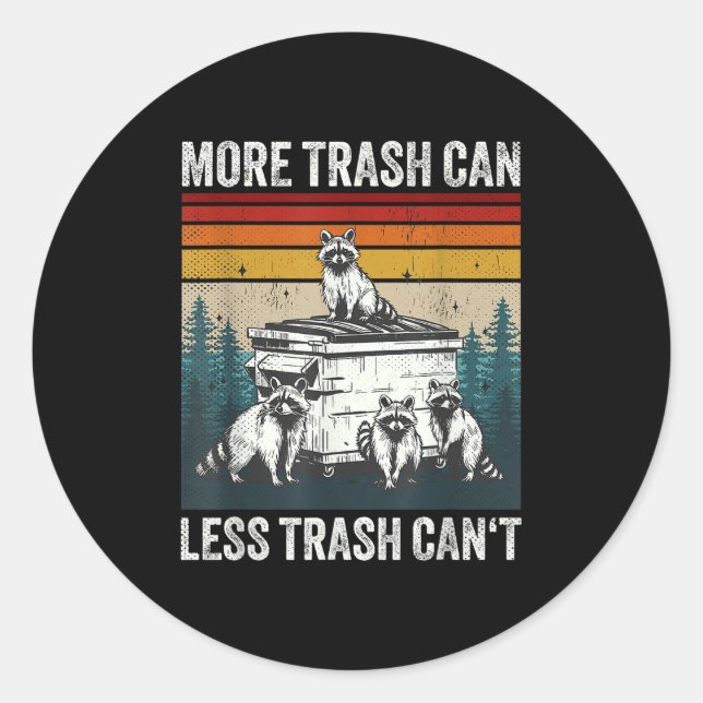 Sticker Rond More Trash Can Less Trash Can't Retro Humor Funny  (Devant)