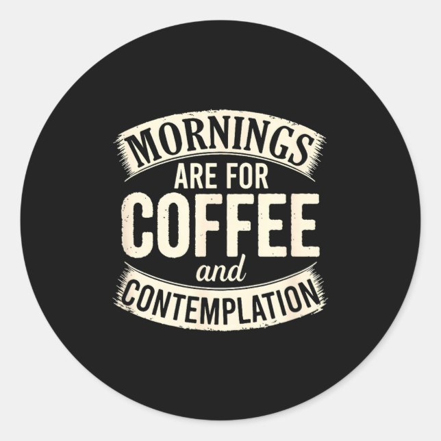 Sticker Rond Mornings Are For Coffee And Contemplation, Cute Co (Devant)