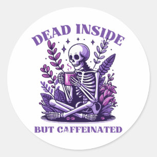 Sticker Rond Mort à l'intérieur mais caféiné