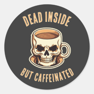 Sticker Rond Mort À L'Intérieur Mais Caffiné Crâne Mug Café