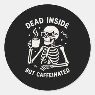 Sticker Rond Mort À L'Intérieur Mais Caffiné Halloween Drôle Sk