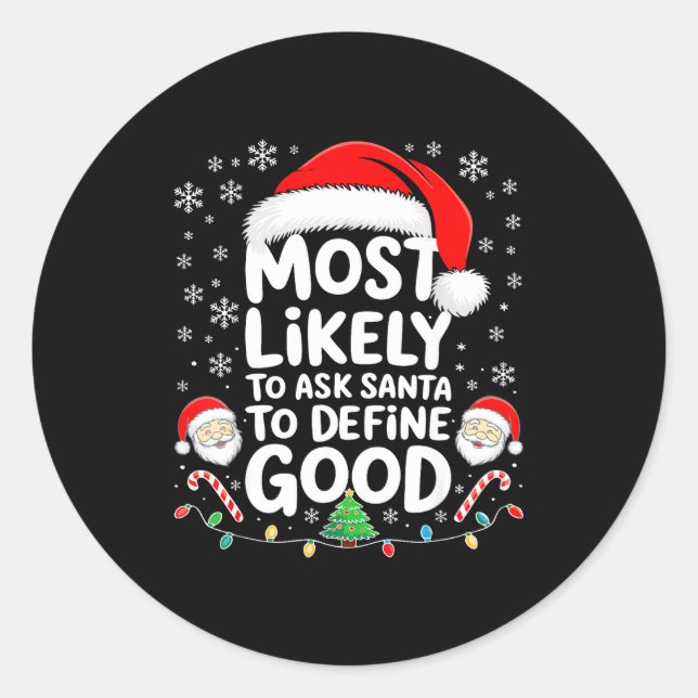 Sticker Rond Most Likely To Ask Santa To Define Good Shirt Chri (Devant)