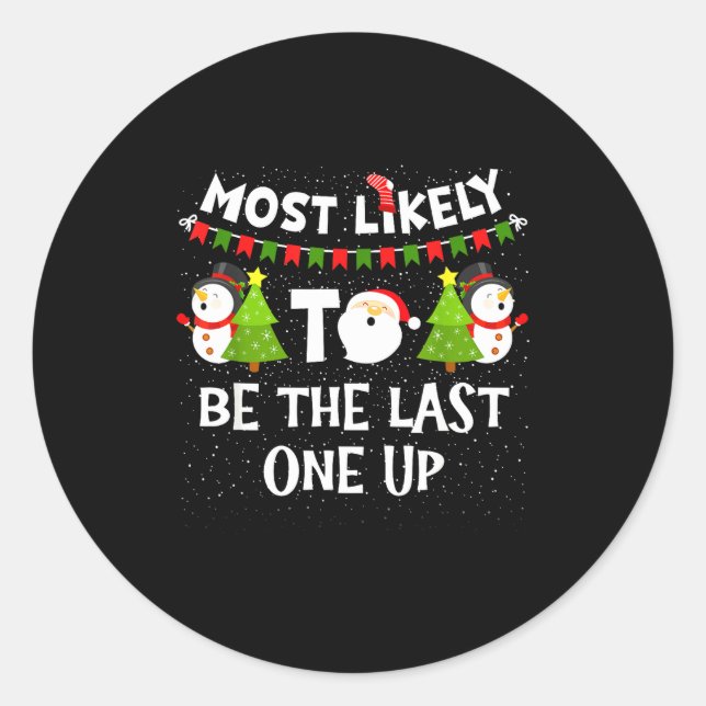 Sticker Rond Most Likely To Be Last One Up Funny Christmas Fami (Devant)