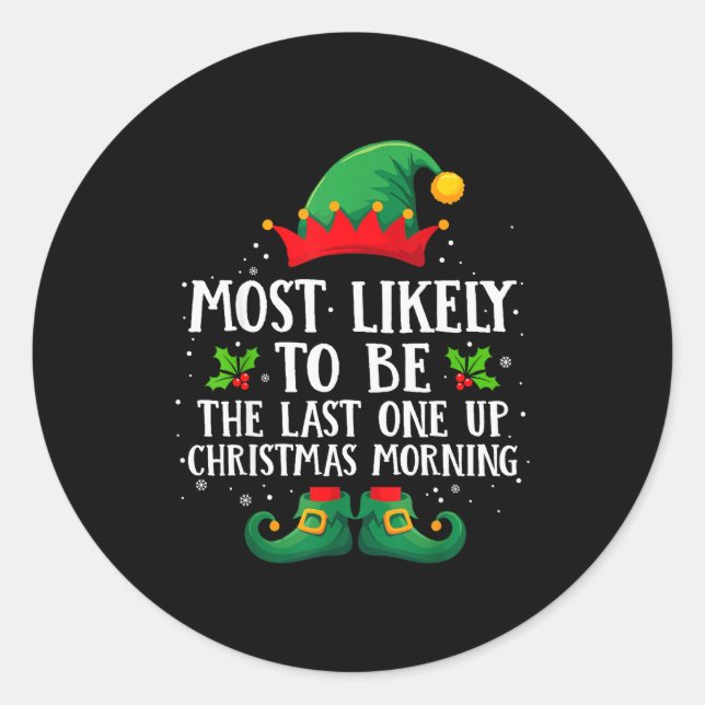 Sticker Rond Most Likely To Be The Last One Up Matching Christm (Devant)