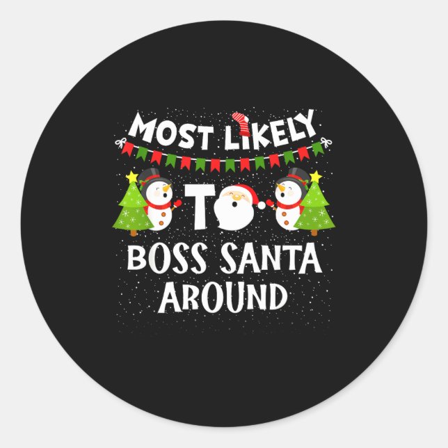 Sticker Rond Most Likely To Boss Santa Around Funny Holiday Chr (Devant)