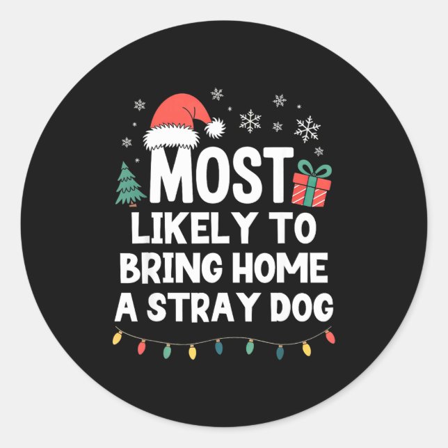 Sticker Rond Most Likely To Bring Home A Stray Dog Christmas Fu (Devant)