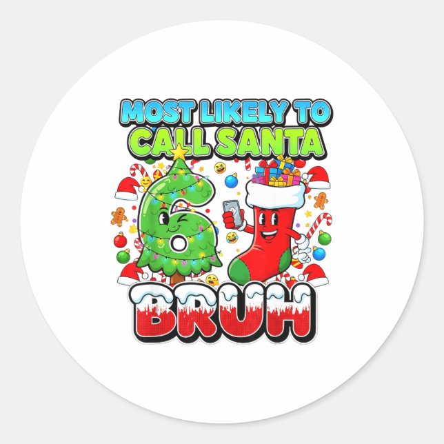 Sticker Rond Most Likely To Call Santa 67 Bruh Six Seven Meme C (Devant)