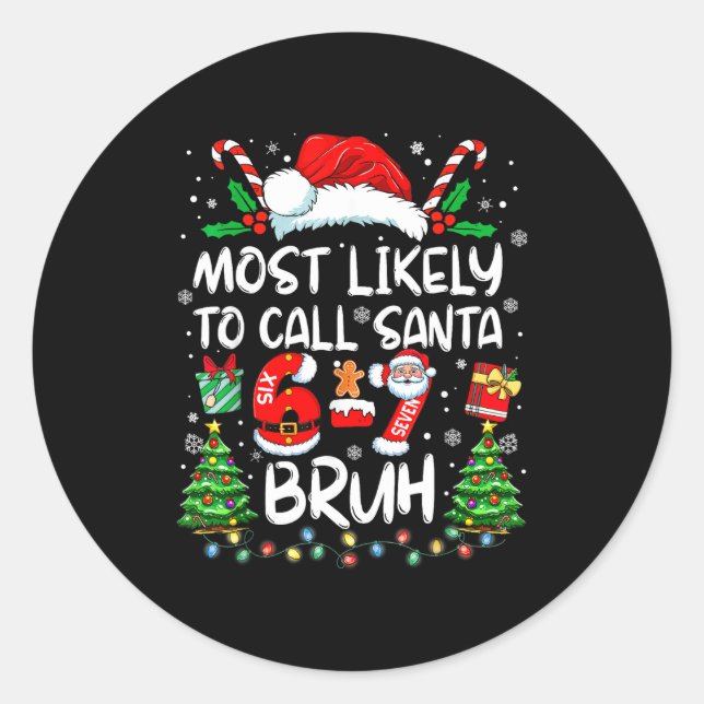 Sticker Rond Most Likely To Call Santa 67 Six Seven Bruh Christ (Devant)