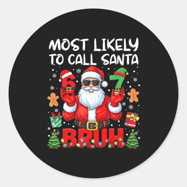 Sticker Rond Most Likely To Call Santa 67 Six Seven Bruh Family (Devant)