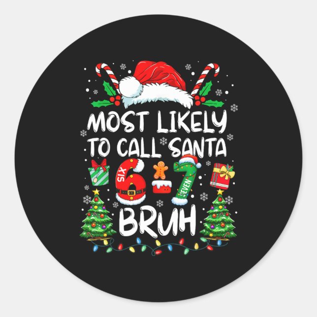 Sticker Rond Most Likely To Call Santa 6-7 Bruh Meme Funny Chri (Devant)