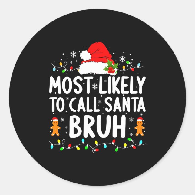 Sticker Rond Most Likely To Call Santa Bruh Christmas Family Ma (Devant)