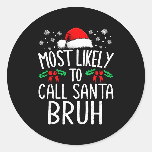 Sticker Rond Most Likely To Call Santa Bruh Funny Matching Chri (Devant)