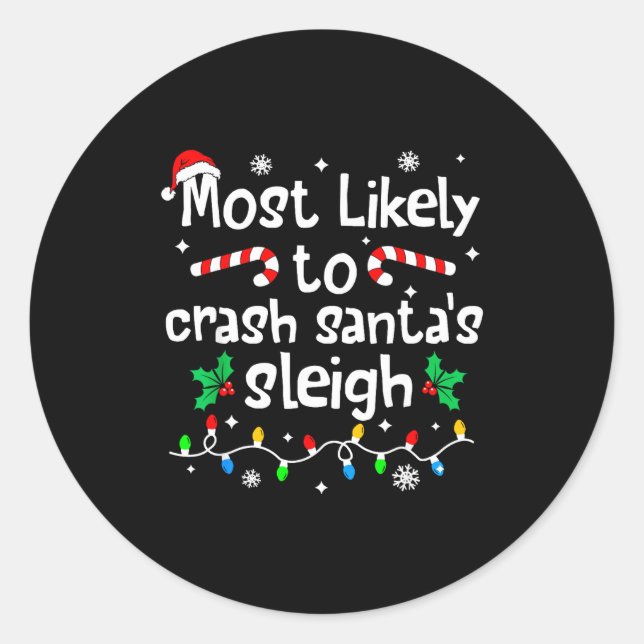 Sticker Rond Most Likely To Crash Santas Sleigh C-hristmas Matc (Devant)