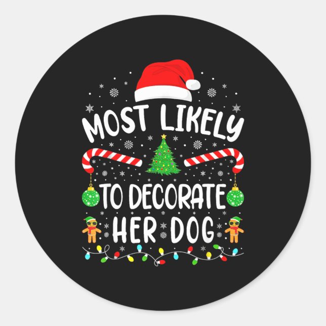 Sticker Rond Most Likely To Decorate Her Dog Family Christmas  (Devant)