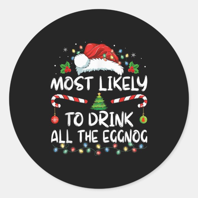 Sticker Rond Most Likely To Drink All The Eggnog Christmas Eggn (Devant)
