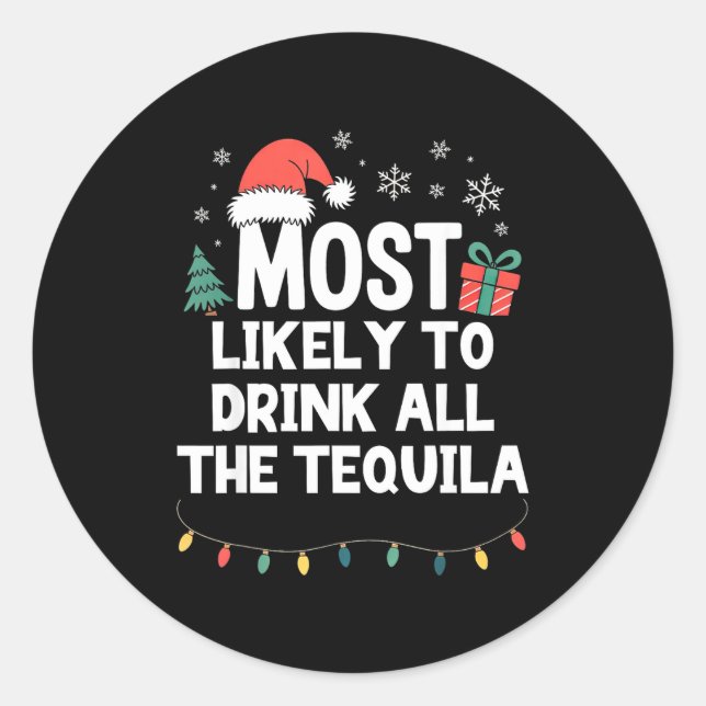 Sticker Rond Most Likely To Drink All The Tequila Christmas Fun (Devant)