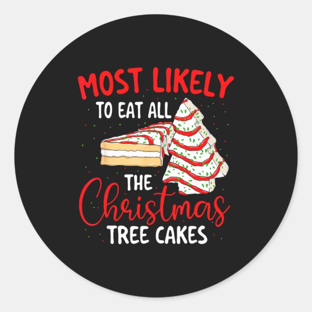 Sticker Rond Most Likely To Eat All The Christmas Tree Cakes -  (Devant)