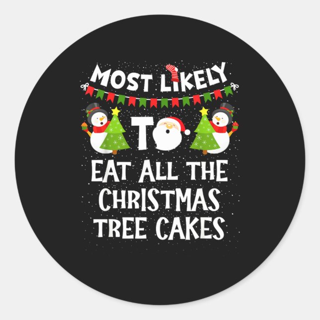 Sticker Rond Most Likely To Eat All The Christmas Tree Cakes Fu (Devant)