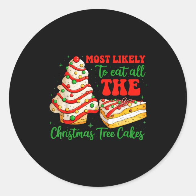Sticker Rond Most Likely To Eat All The Christmas Tree Cakes Xm (Devant)