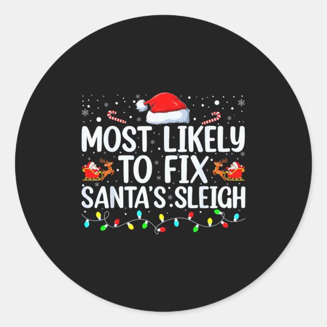 Sticker Rond Most Likely To Fix Santa's Sleigh Christmas Believ (Devant)
