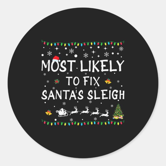 Sticker Rond Most Likely To Fix Santa's Sleigh Funny Christmas  (Devant)