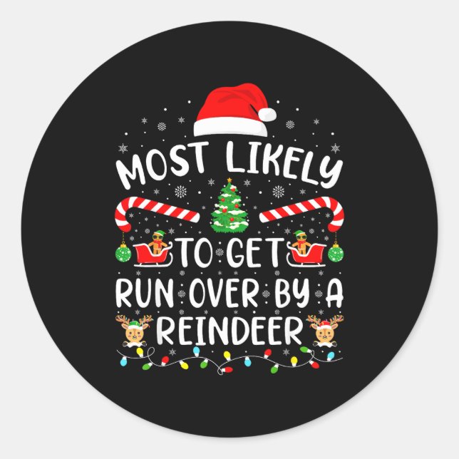 Sticker Rond Most Likely To Get Run Over By A Reindeer Matching (Devant)