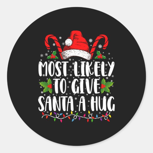 Sticker Rond Most Likely To Give Santa A Hug Ing Family Xmas  (Devant)