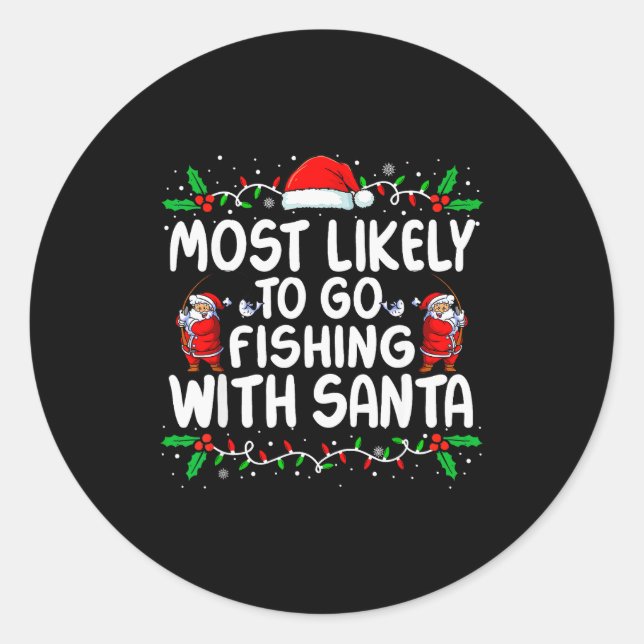 Sticker Rond Most Likely To Go Fishing With Santa Christmas Mat (Devant)