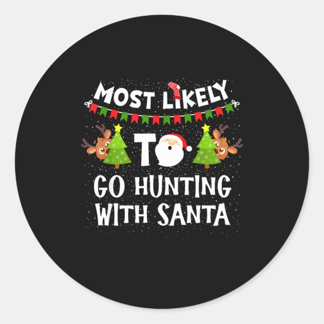 Sticker Rond Most Likely To Go Hunting With Santa Christmas Rei (Devant)