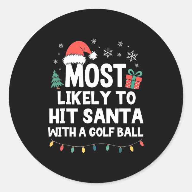 Sticker Rond Most Likely To Hit Santa With A Golf Ball Christma (Devant)