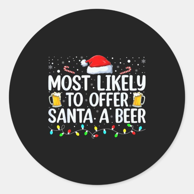 Sticker Rond Most Likely To Offer Santa A Beer Funny Drinking C (Devant)
