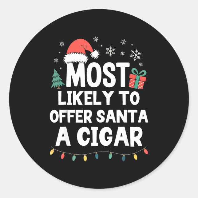 Sticker Rond Most Likely To Offer Santa A Cigar Christmas Funny (Devant)