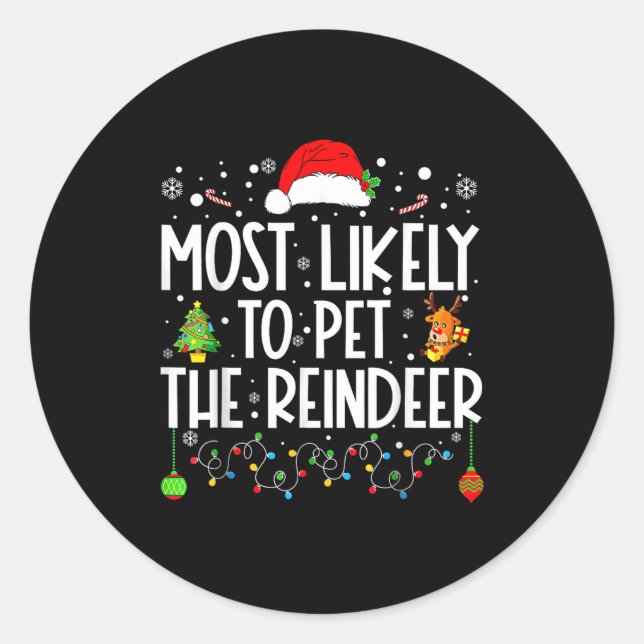 Sticker Rond Most Likely To Pet The Reindeer Christmas  (Devant)