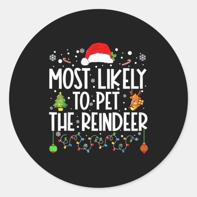 Sticker Rond Most Likely To Pet The Reindeer Christmas  (Devant)