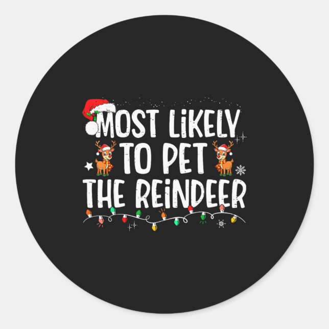 Sticker Rond Most Likely To Pet The Reindeer Funny Christmas  (Devant)