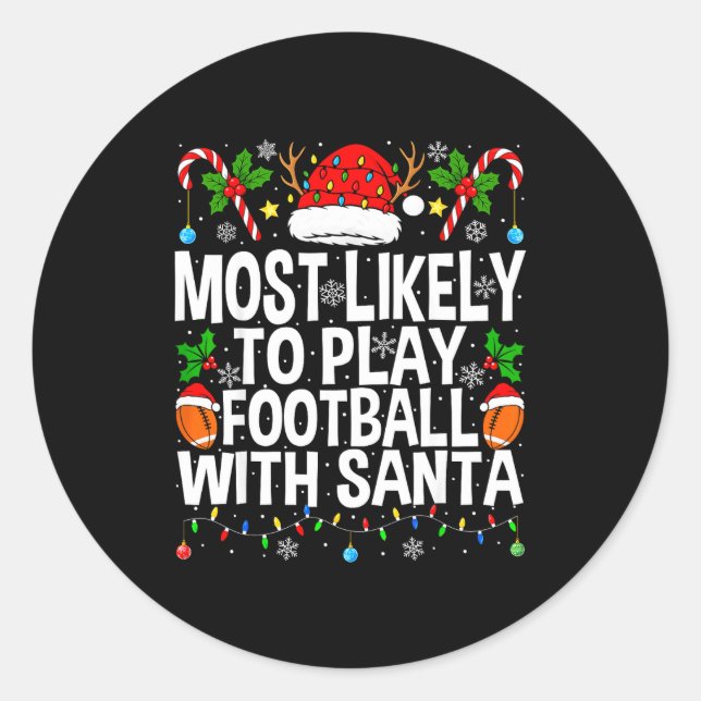 Sticker Rond Most Likely To Play Football With Santa Christmas  (Devant)