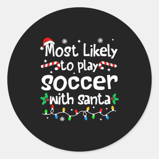 Sticker Rond Most Likely To Play Soccer With Santa C-hristmas M (Devant)