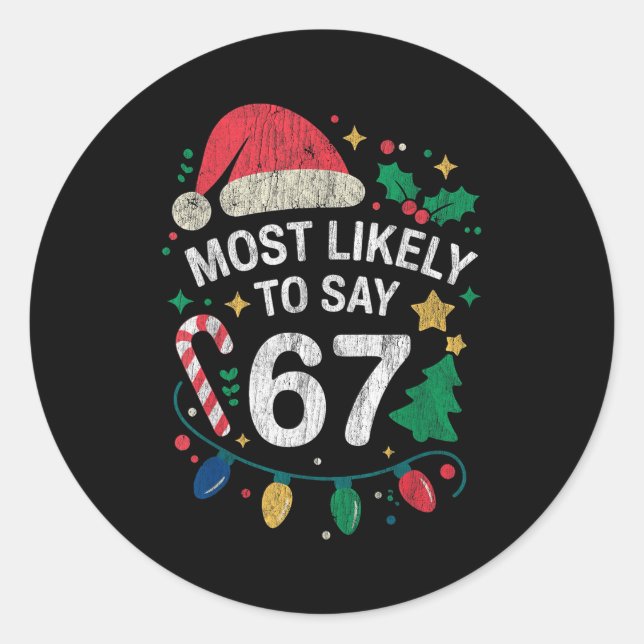 Sticker Rond Most Likely To Say 67 Six Seven Funny 67 Christmas (Devant)