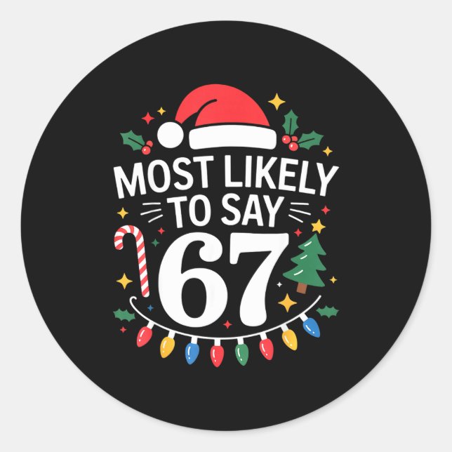 Sticker Rond Most Likely To Say 67 Six Seven Funny Christmas Re (Devant)
