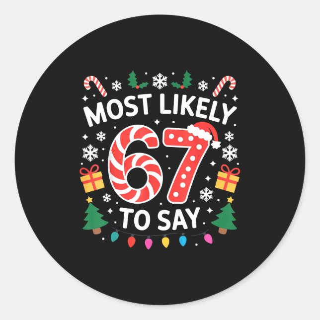 Sticker Rond Most Likely To Say 67 Six Seven Funny Xmas Christm (Devant)