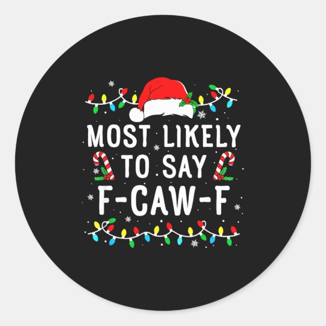 Sticker Rond Most Likely To Say F-caw-f Meme Santa Christmas Fa (Devant)