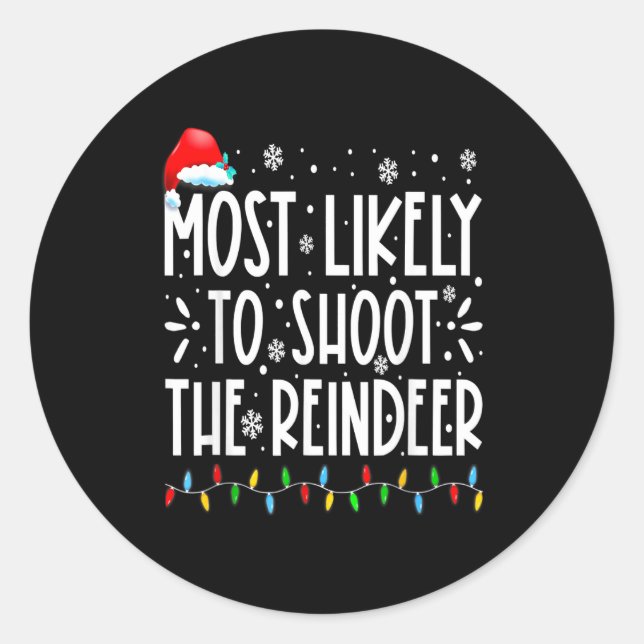 Sticker Rond Most Likely To Shoot The Reindeer Family Christmas (Devant)