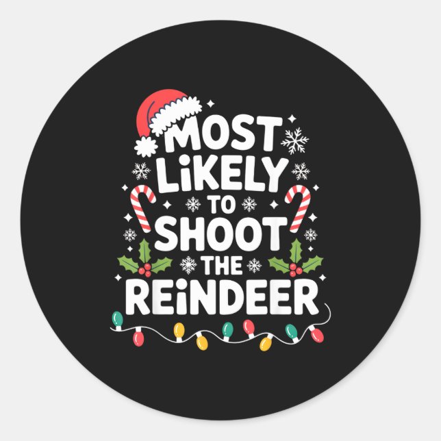 Sticker Rond Most Likely To Shoot The Reindeer Funny Christmas  (Devant)