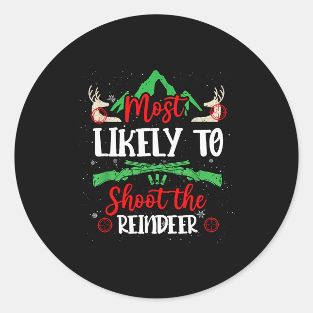 Sticker Rond Most Likely To Shoot The Reindeer Holiday Christma (Devant)