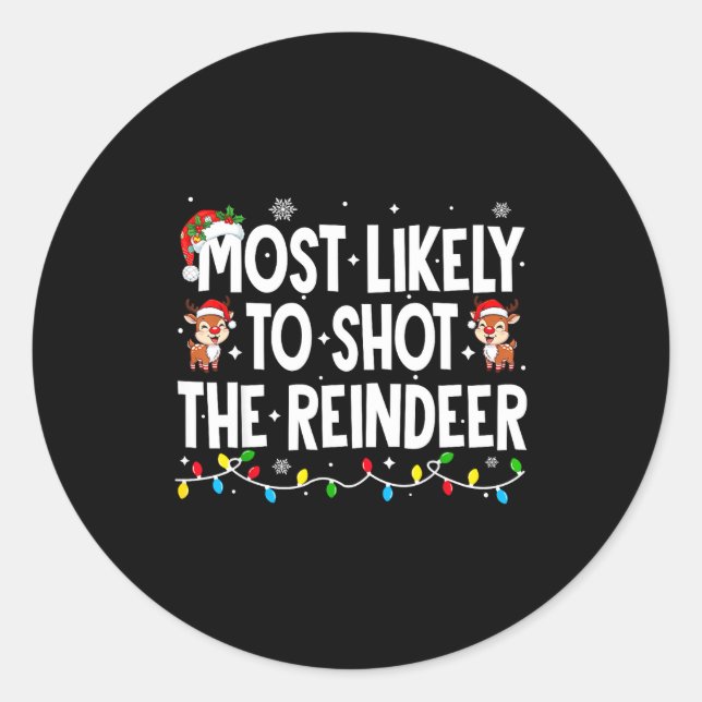 Sticker Rond Most Likely To Shoot The Reindeer Xmas Family Matc (Devant)
